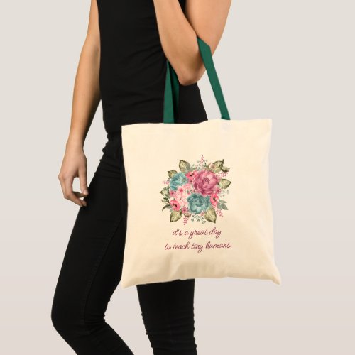 Teacher Great Day Tiny Humans Floral Tote Bag