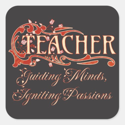 Teacher Guiding Minds Igniting Passions Square Sticker