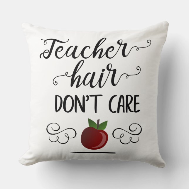 Teacher Hair Don't Care teachers Throw Pillow (Front)