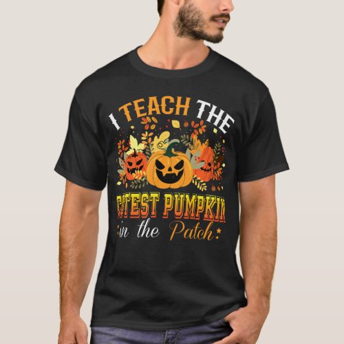 Teacher Halloween I Teach the Cutest Pumpkins  T_Shirt