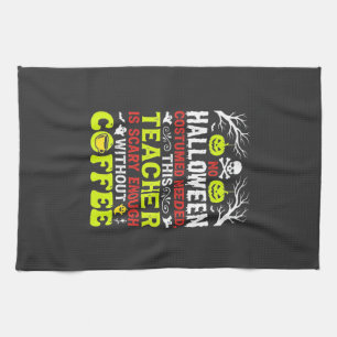 Teacher Halloween Scary Enough Coffee Design_1 Kitchen Towel