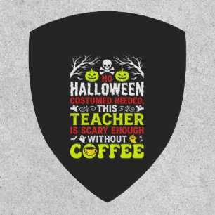Teacher Halloween Scary Enough Coffee Design_1 Patch