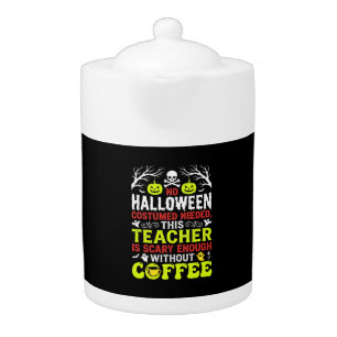Teacher Halloween Scary Enough Coffee Design_1 Teapot