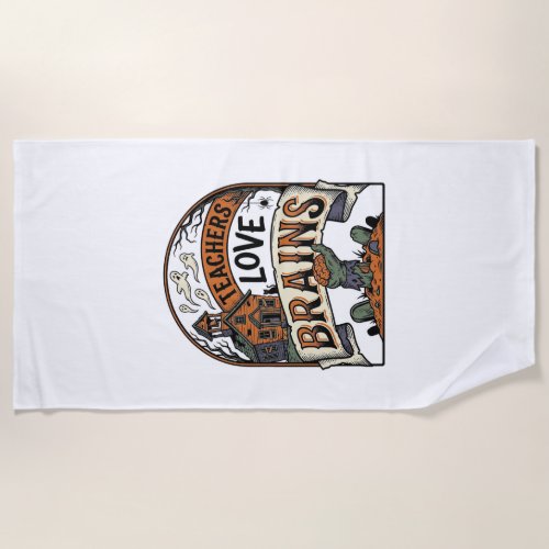 Teacher Halloween Shirt Teachers Love Brains_1 Beach Towel