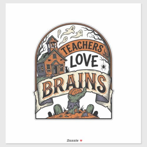 Teacher Halloween Shirt Teachers Love Brains_1 Sticker