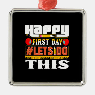 Teacher Happy First Day Lets Do This Metal Ornament