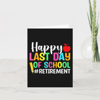 Teacher Happy Last Day Of School Retirement  Card