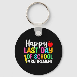 Teacher Happy Last Day Of School Retirement Keychain