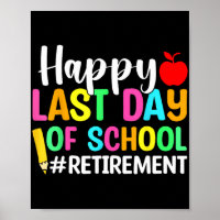 Teacher Happy Last Day Of School Retirement