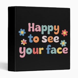 Teacher Happy to See Your Face Back To School 3 Ring Binder