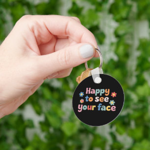 Teacher Happy to See Your Face Back To School Keychain