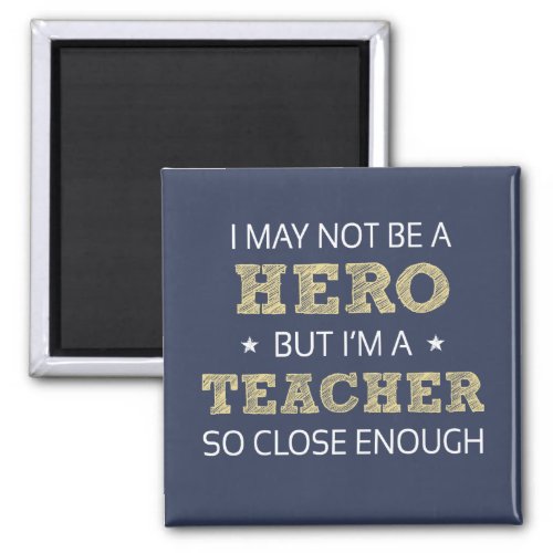 Teacher Hero Humor Novelty Magnet