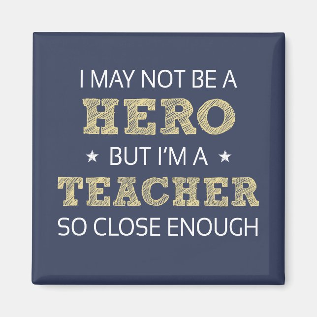 Teacher Hero Humor Novelty Magnet (Front)