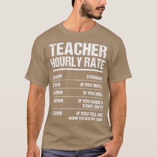 Teacher Hourly Rate Funny Birthday Gift T-Shirt