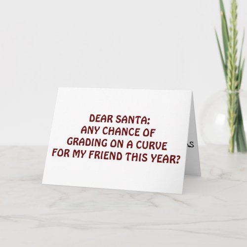 TEACHER HUMOR AT CHRISTMAS_SANTA GRADE ON CURVE HOLIDAY CARD