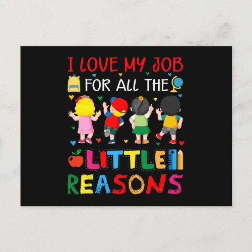Teacher _ I Love My Job for all the little Reasons Postcard