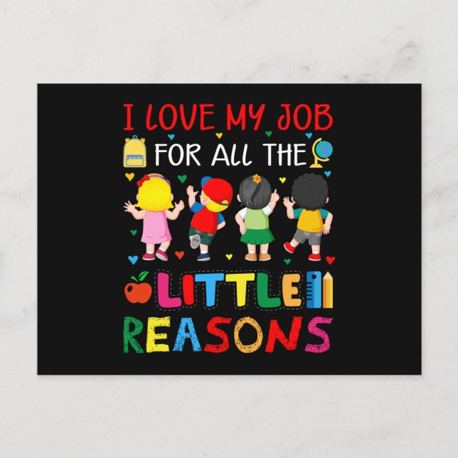 Teacher - I Love My Job for all the little Reasons Postcard (Front)