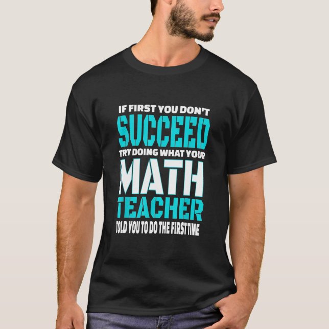 Teacher - If First You Don't Succeed Math Teacher T-Shirt (Front)