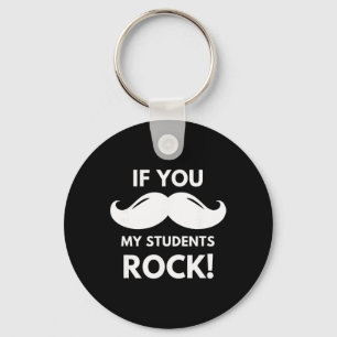 Teacher If You My Students Rock! Mustache Clroom V Keychain