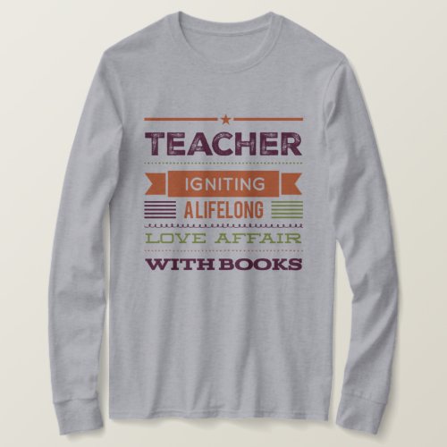 Teacher Igniting a Lifelong Love Affair with Book T_Shirt
