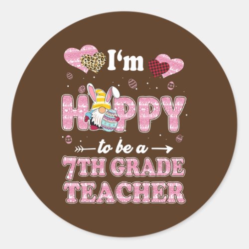 Teacher Im Hoppy To Be 7th Grade Teacher Easter Classic Round Sticker