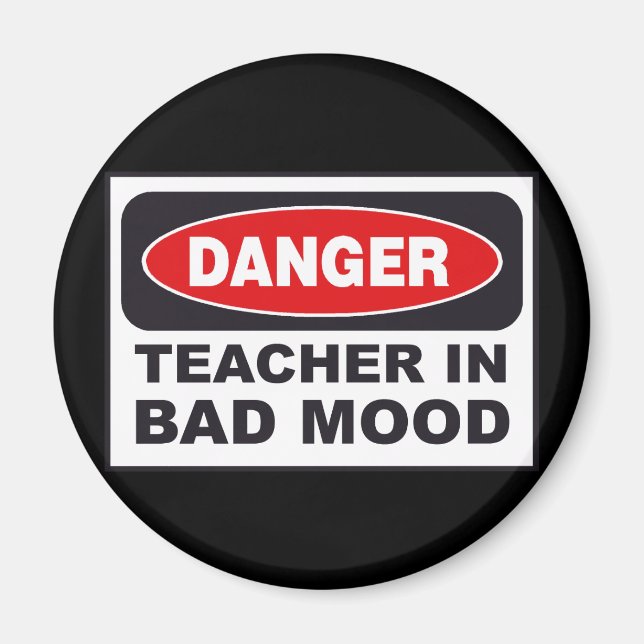 Teacher in Bad Mood Humor Magnet (Front)