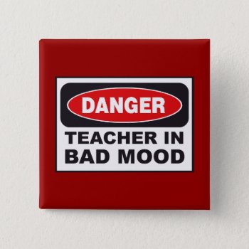 Teacher In Bad Mood Pin by Regella at Zazzle