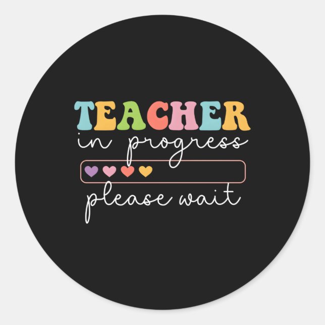 Teacher In Progress Please Wait Future Teacher He Classic Round Sticker (Front)