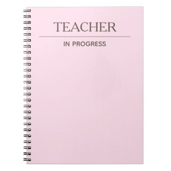 Teacher In Progress Simple Custom Pastel Notebook by ops2014 at Zazzle