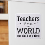 Teacher inspirational typography script quote magnet<br><div class="desc">"Teacher change the world one child at a time" thoughtful typography quote in black and white. Please note that the background color is changeable (after selecting CUSTOMIZE option).</div>