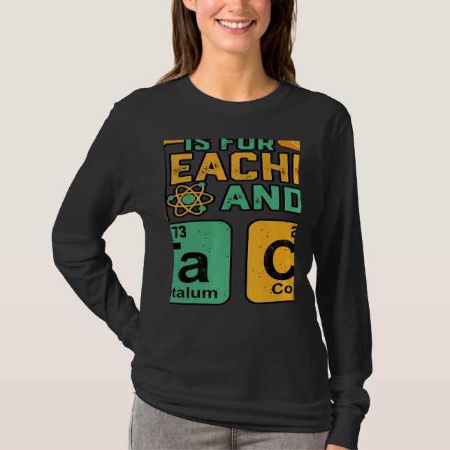 Teacher Is For Teacher Tacos Chemistry Science T-Shirt (Front)