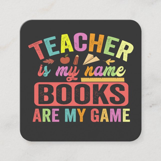 Teacher Is my Name Books Are My Game Funny 100 day Square Business Card (Front)
