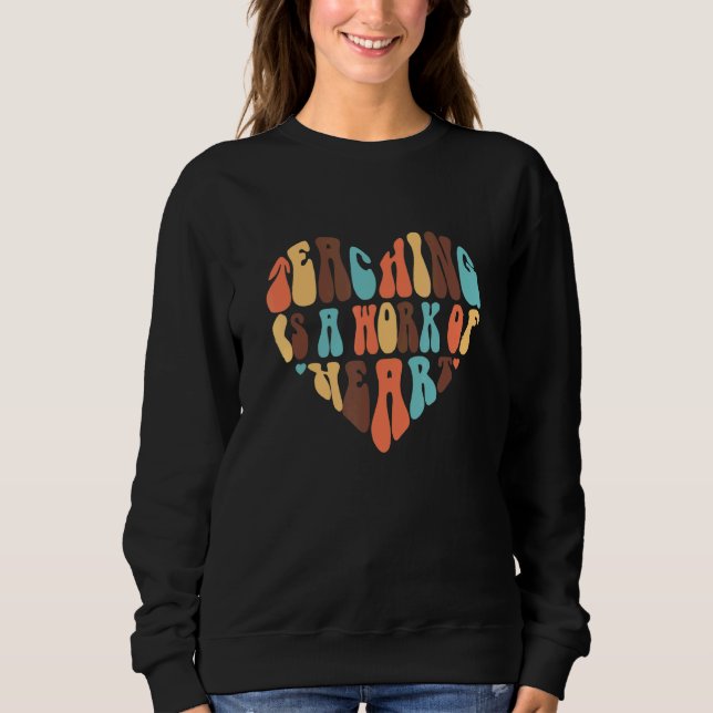 Teacher Is The Work Of Heart Preschool Teacher Tea Sweatshirt (Front)