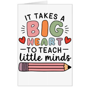 Teacher It Takes A Big Heart To Teach Little Minds Card