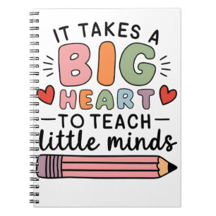 Teacher It Takes A Big Heart To Teach Little Minds Notebook