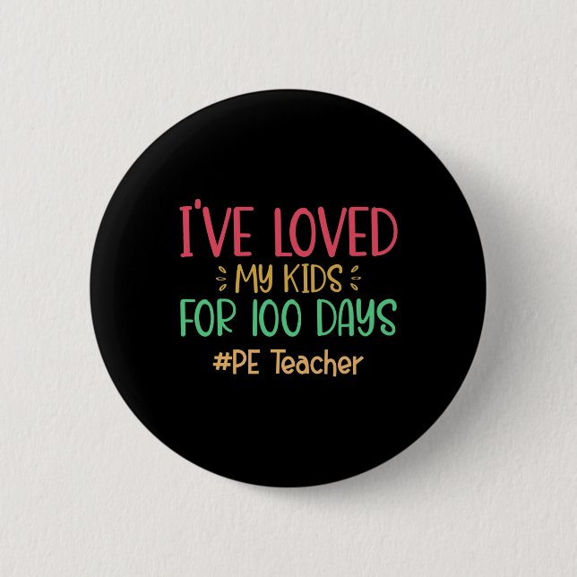 Teacher I've Loved My Kids For 100 Days Of School  Button (Front)