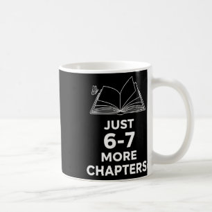 Teacher Just 6-7 More Chapters Funny Reading Teach Coffee Mug