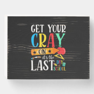 Teacher Last Day Of School Wooden Box Sign