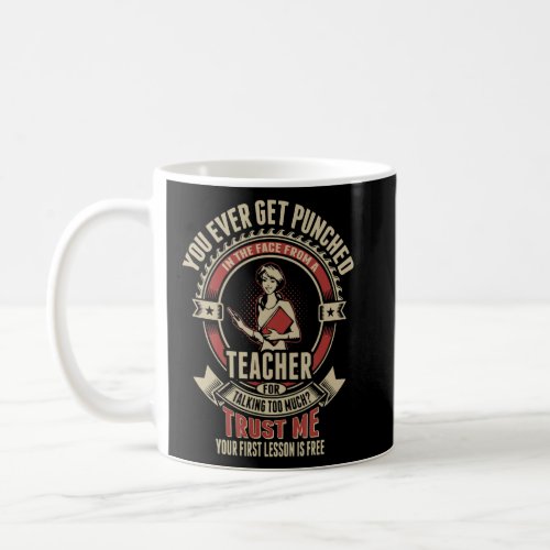 TEACHER lesson _ You ever get punched in the face  Coffee Mug