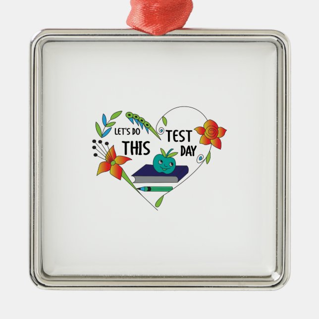 Teacher Lets Do This Test Day Metal Ornament (Front)