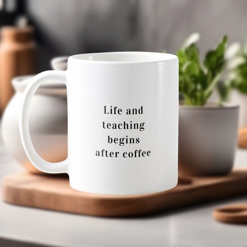 Teacher Life Begins After Coffee Coffee Mug