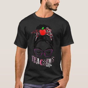 Teacher Life Funny Messy Bun Hair Band Glasses Leo T-Shirt