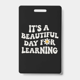 Teacher Life Gift Its a Beautiful Day for Learning Badge
