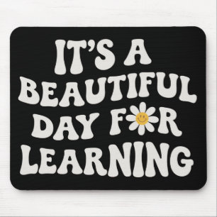 Teacher Life Gift Its a Beautiful Day for Learning Mouse Pad