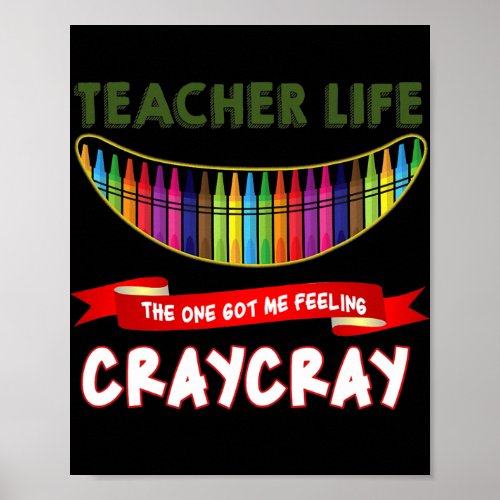 Teacher Life Got Me Feeling Cray Cray  Poster