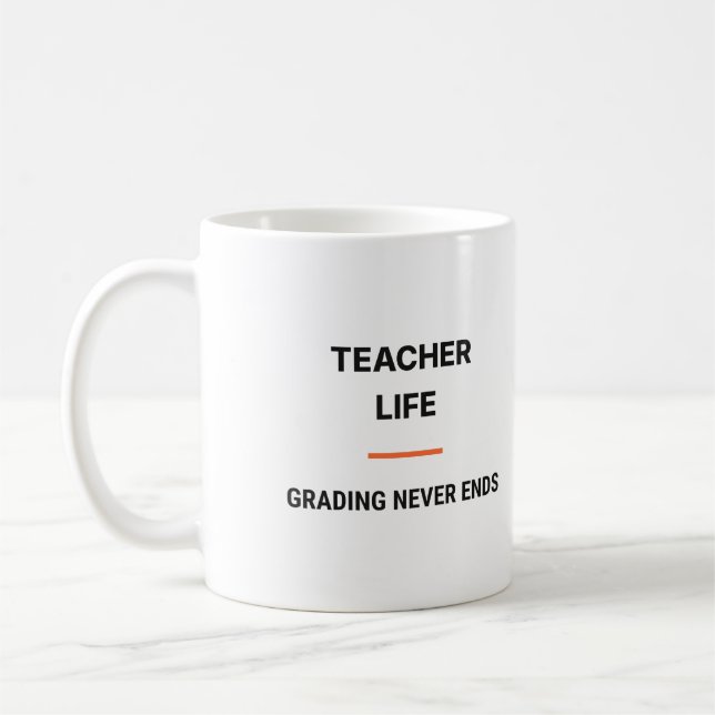 Teacher Life Grading Never Ends Mug (Left)