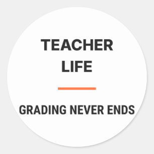 Teacher Life Grading Never Ends Sticker