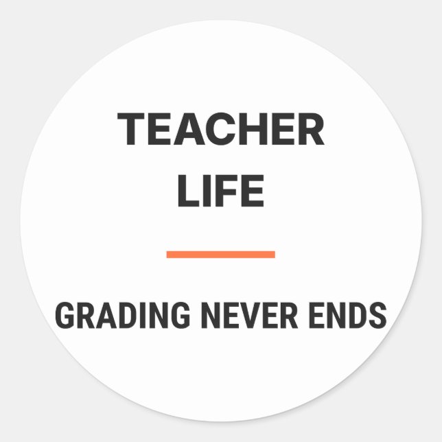 Teacher Life Grading Never Ends Sticker (Front)