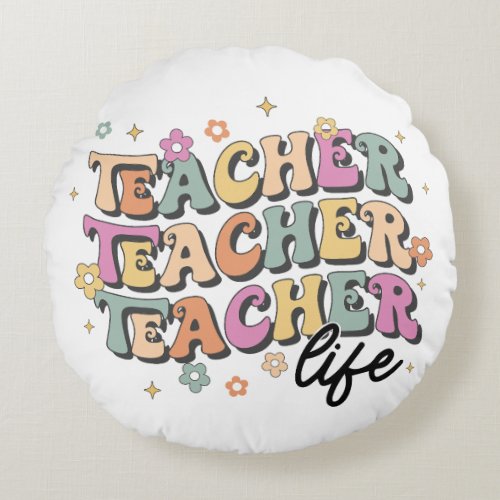 Teacher Life Groovy Classroom Decor Gifts Round Pillow