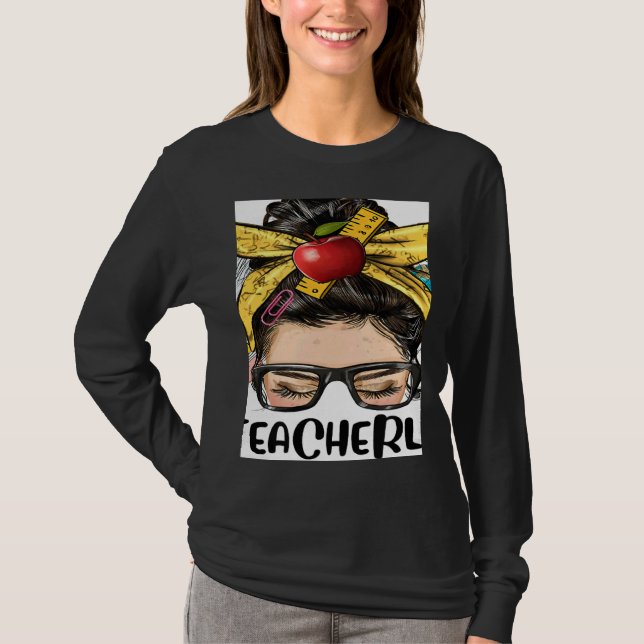 Teacher Life Messy Bun Bleached Women Back To Scho T-Shirt (Front)